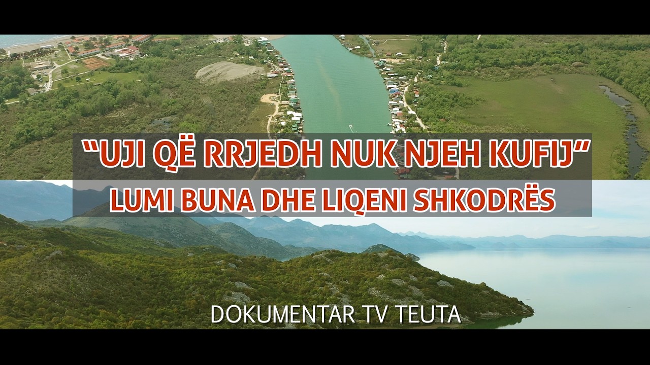 Dokumentari “UJI QË RRJEDH NUK NJEH KUFIJ” Lumi Buna dhe Liqeni Shkodrës