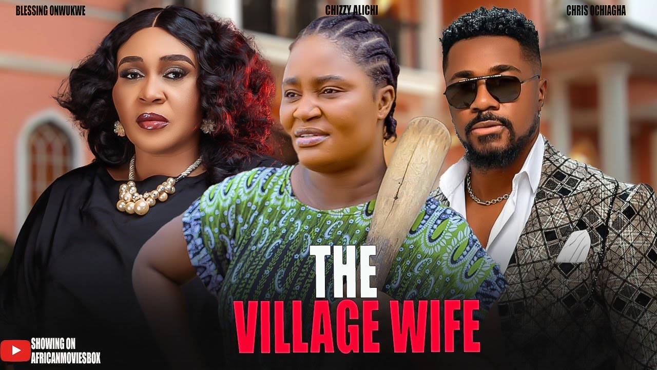 THE VILLAGE WIFE - CHIZZY ALICHI, CHRIS OCHIAGHA- Nigerian Movies 2025 Latest Full Movies