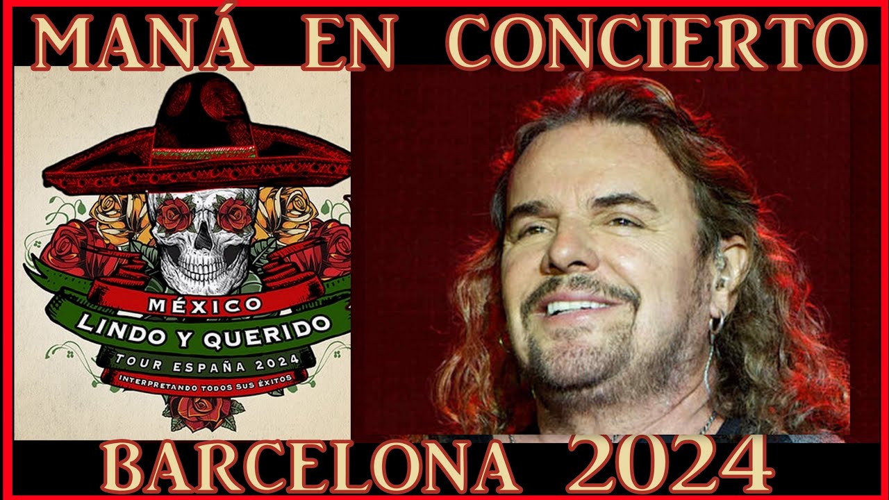MANÁ Concierto Barcelona gira México Lindo y Querido, 2024