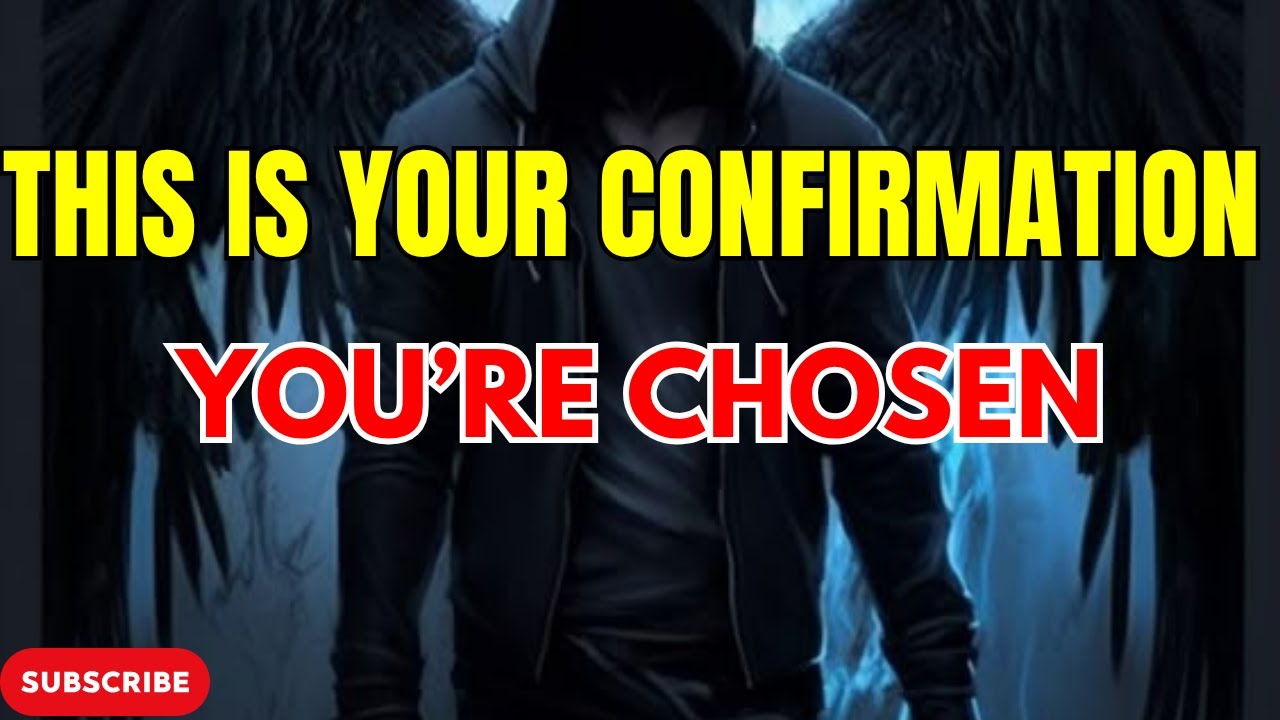 If You’re Watching This, You Are One of God’s Chosen Ones (This Is Your Confirmation)