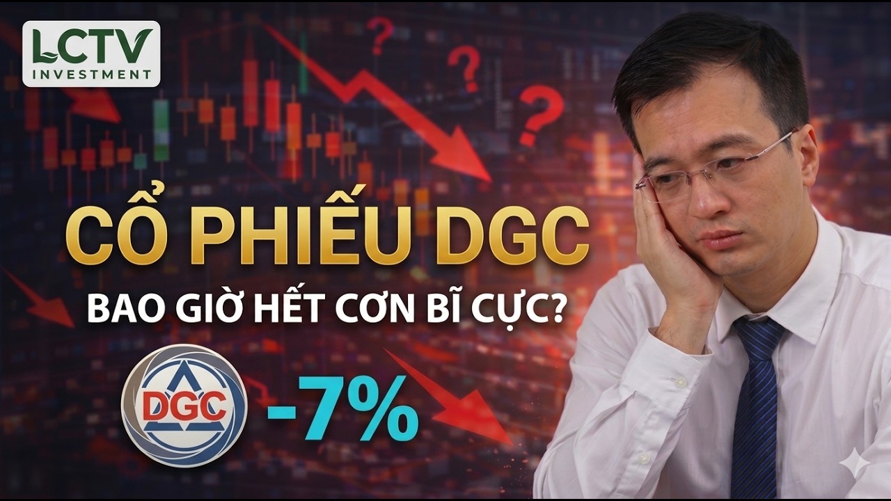 Cổ phiếu DGC, bao giờ hết cơn bĩ cực ? #lctv #DGC #ducgiang