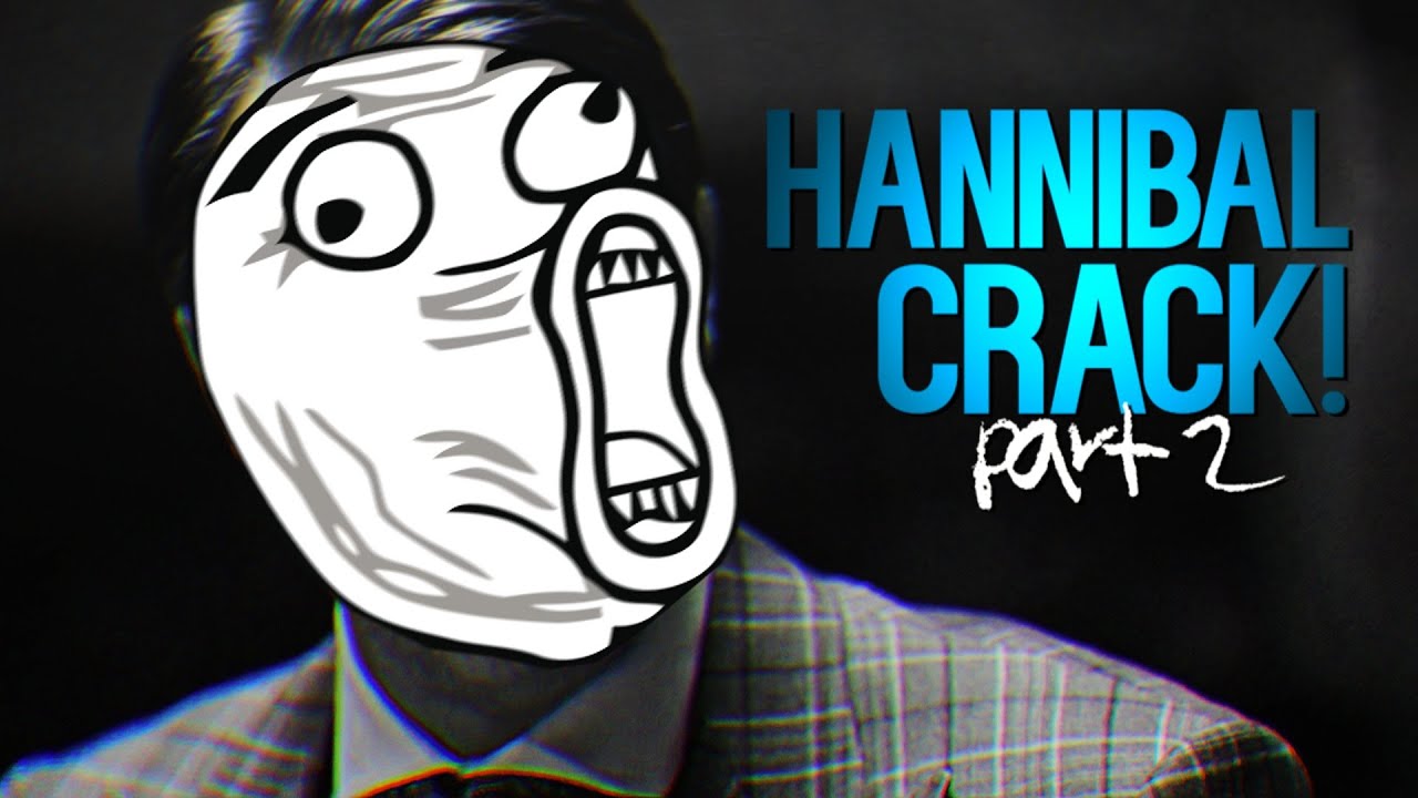 Hannibal Crack | Part 2