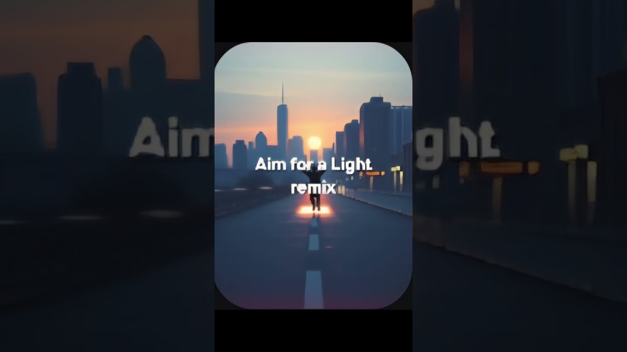 Aim for a Light remix 