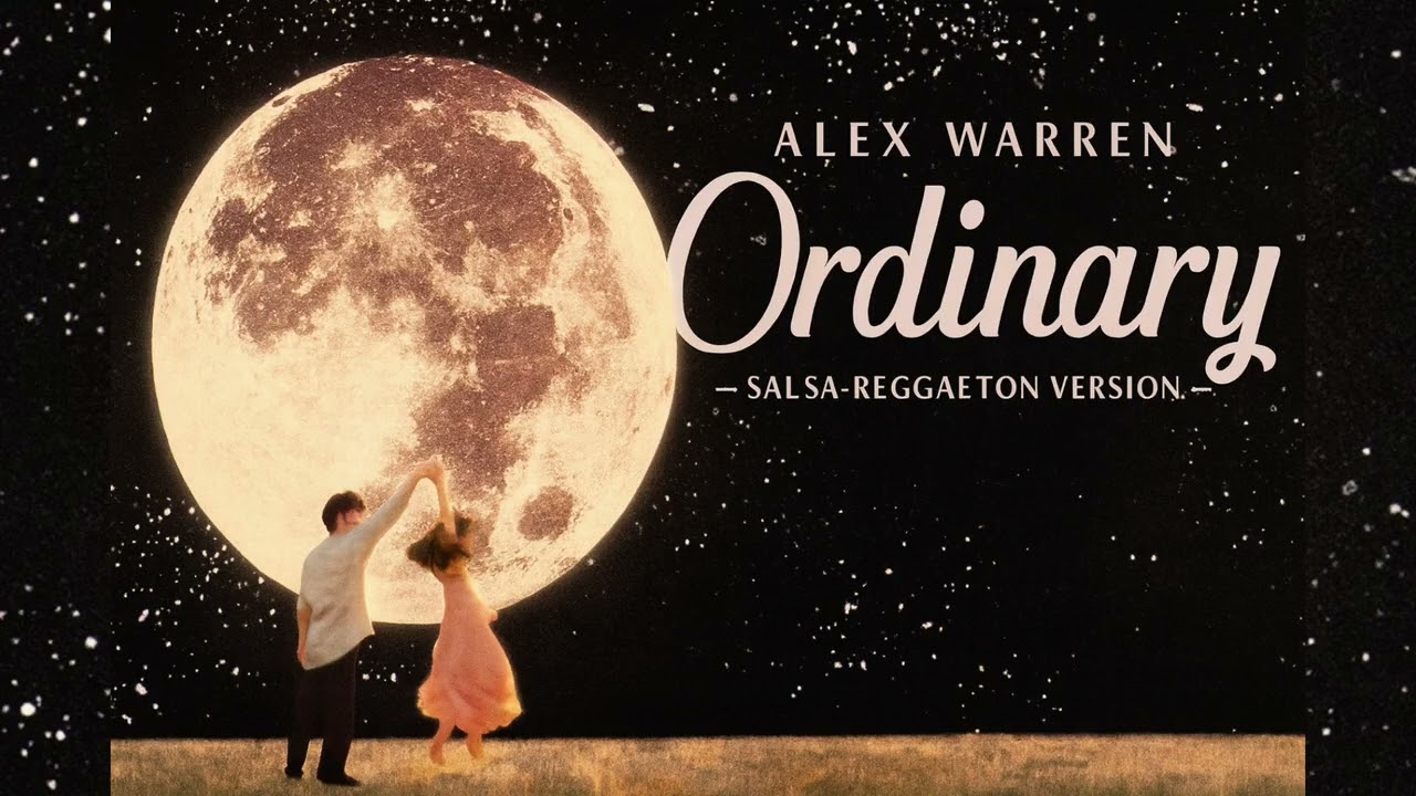 ORDINARY BY ALEX WARREN (SALSA-REGGUEATON VERSION)