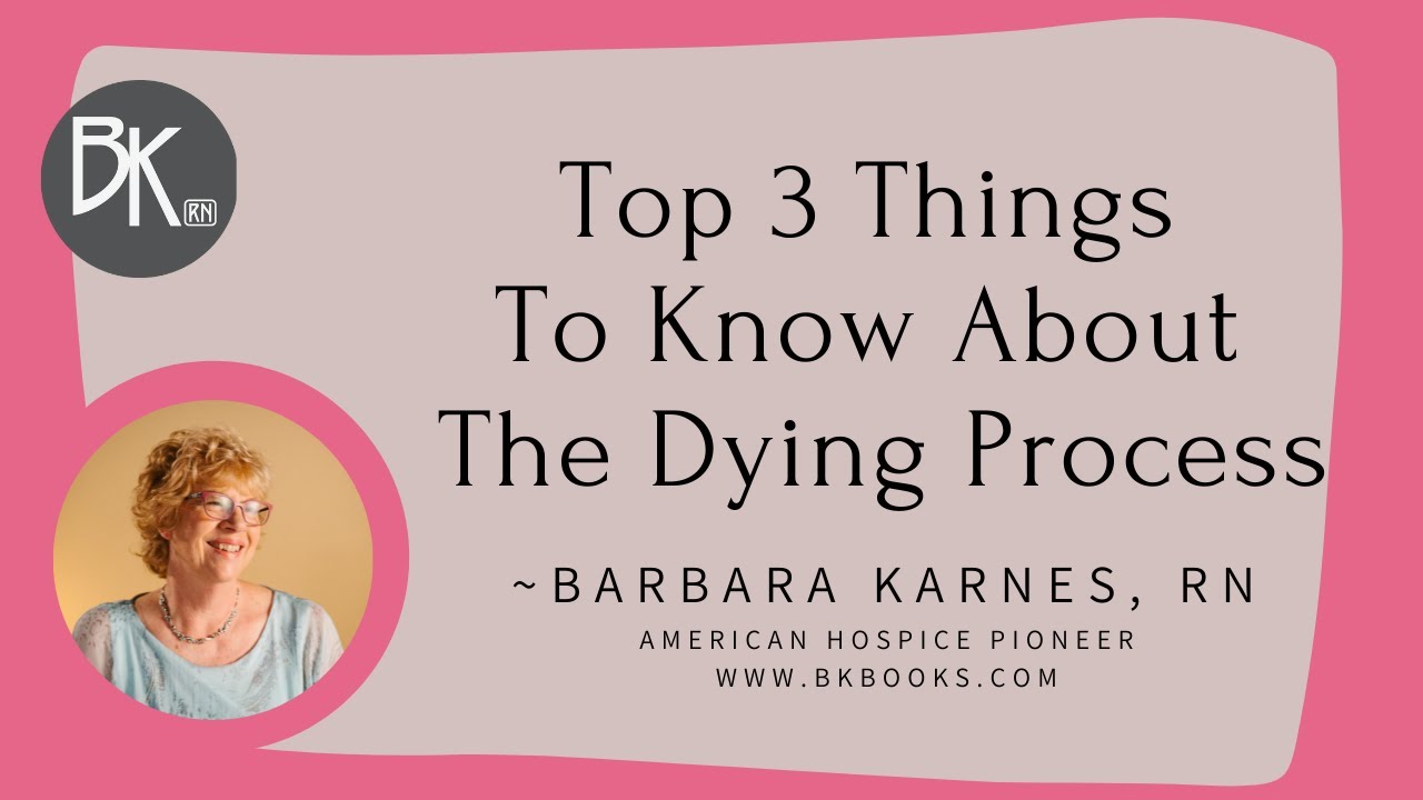 TOP 3 THINGS TO KNOW ABOUT THE DYING PROCESS