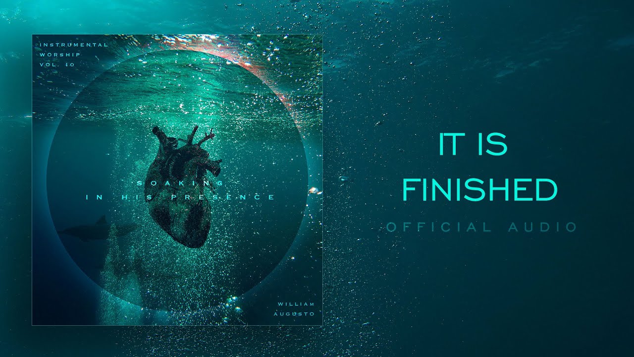 It is Finished - Soaking in His Presence Vol 10 | Instrumental Worship