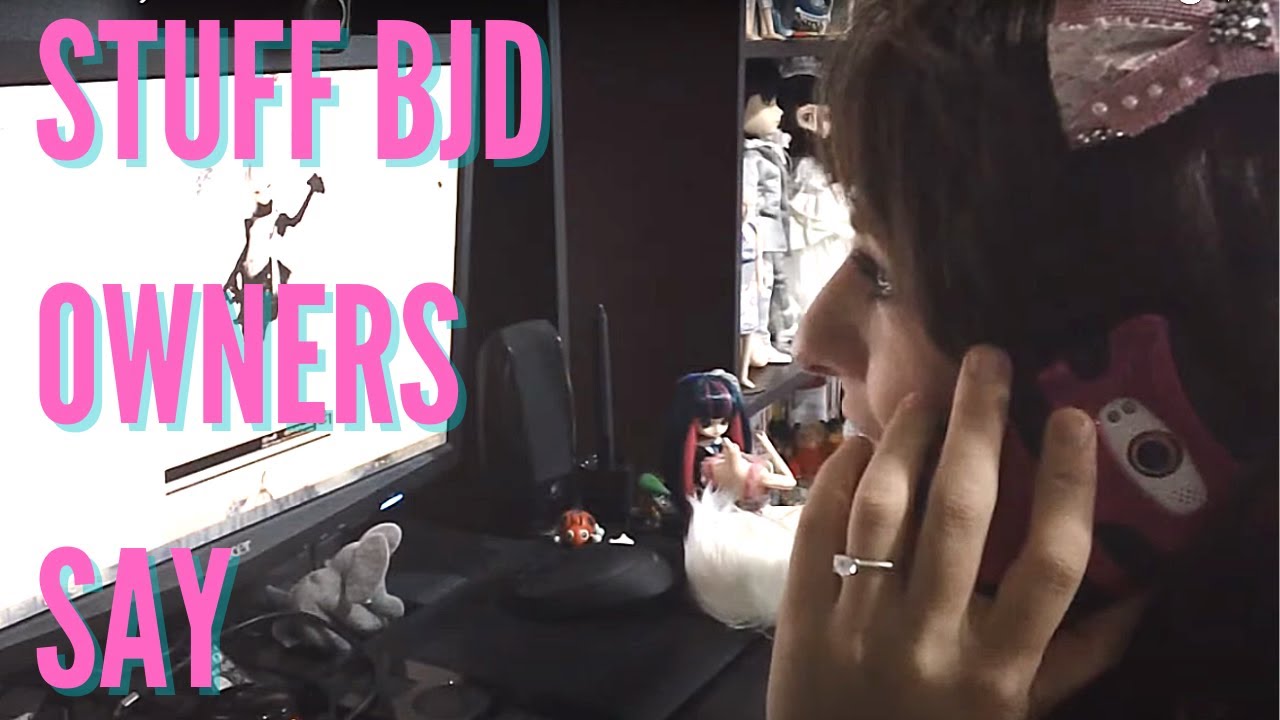Stuff BJD Owners Say