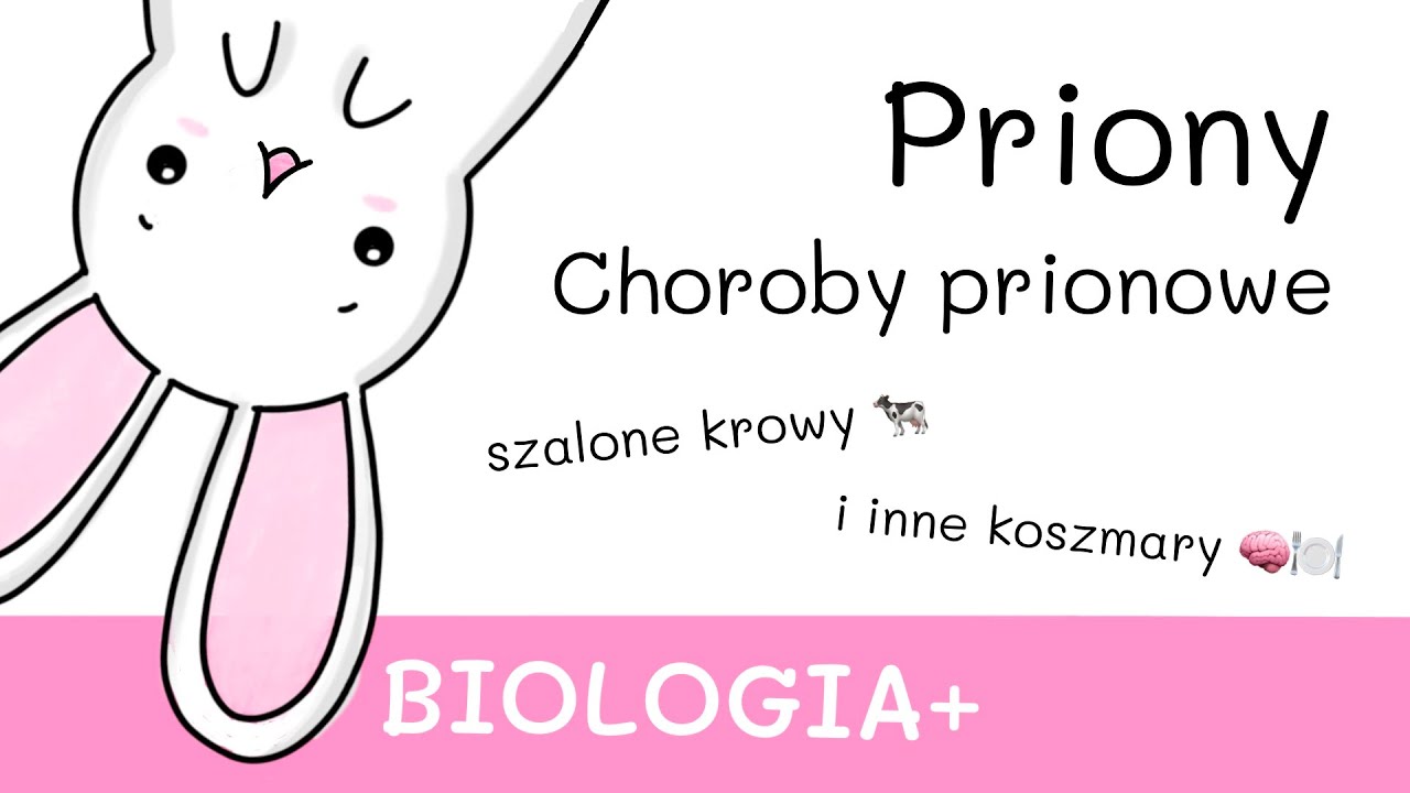 Priony, choroby prionowe - biologia nie do matury, odcinki ponadprogramowe