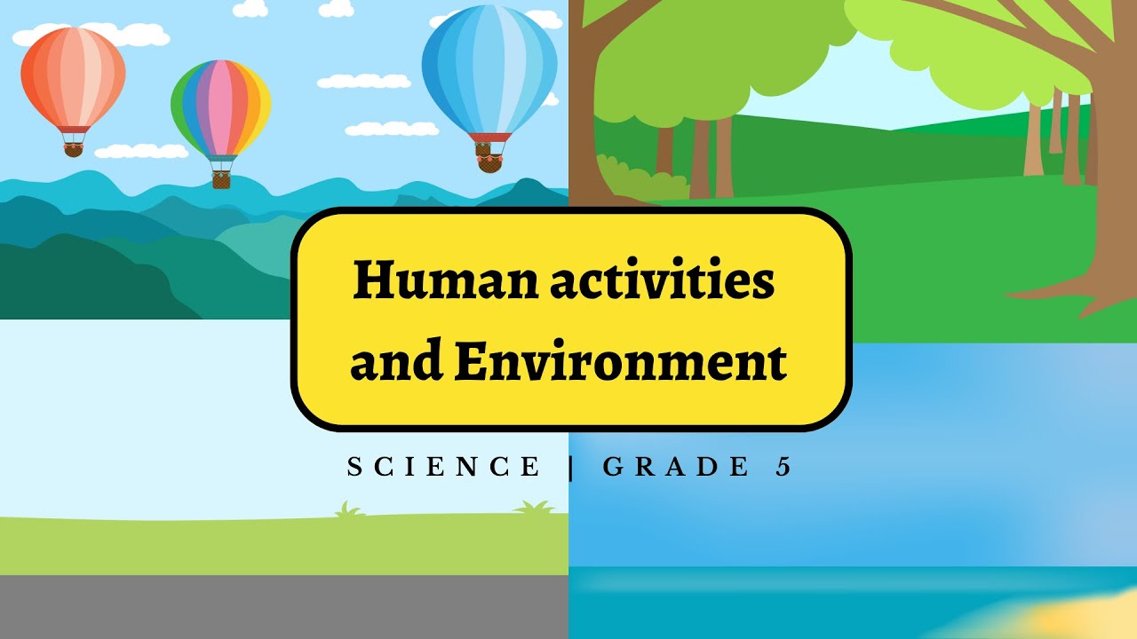Human activities and Environment | Grade 5 Science
