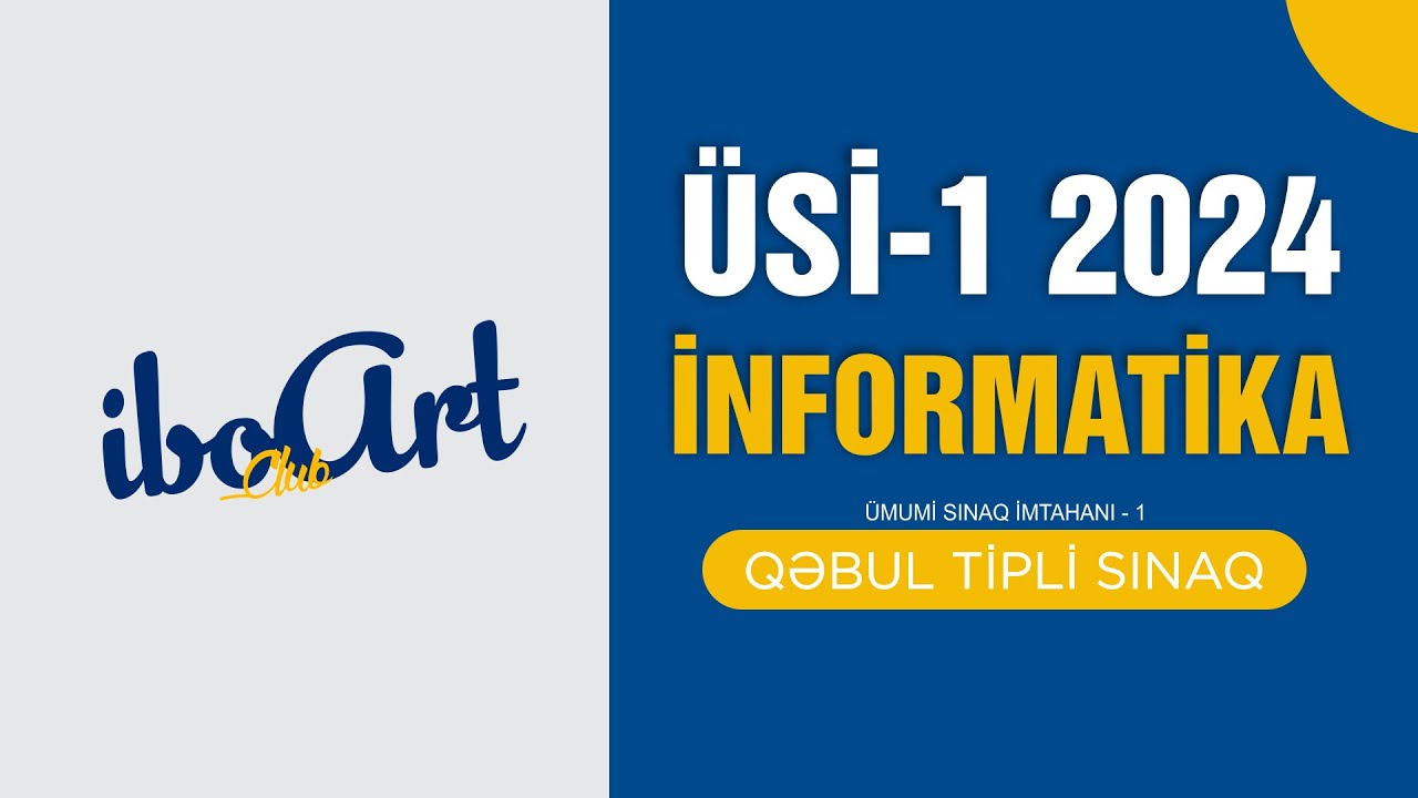 İNFORMATİKA/ÜMUMİ SINAQ İMTAHANI 1 ( ÜSİ-1 ) / IBOARTCLUB 2024
