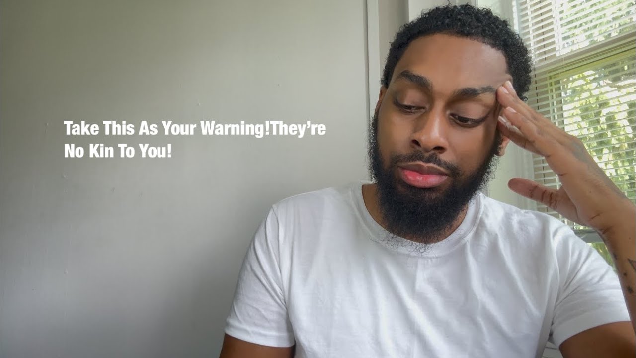 Take This As Your Warning!They’re No Kin To You!
