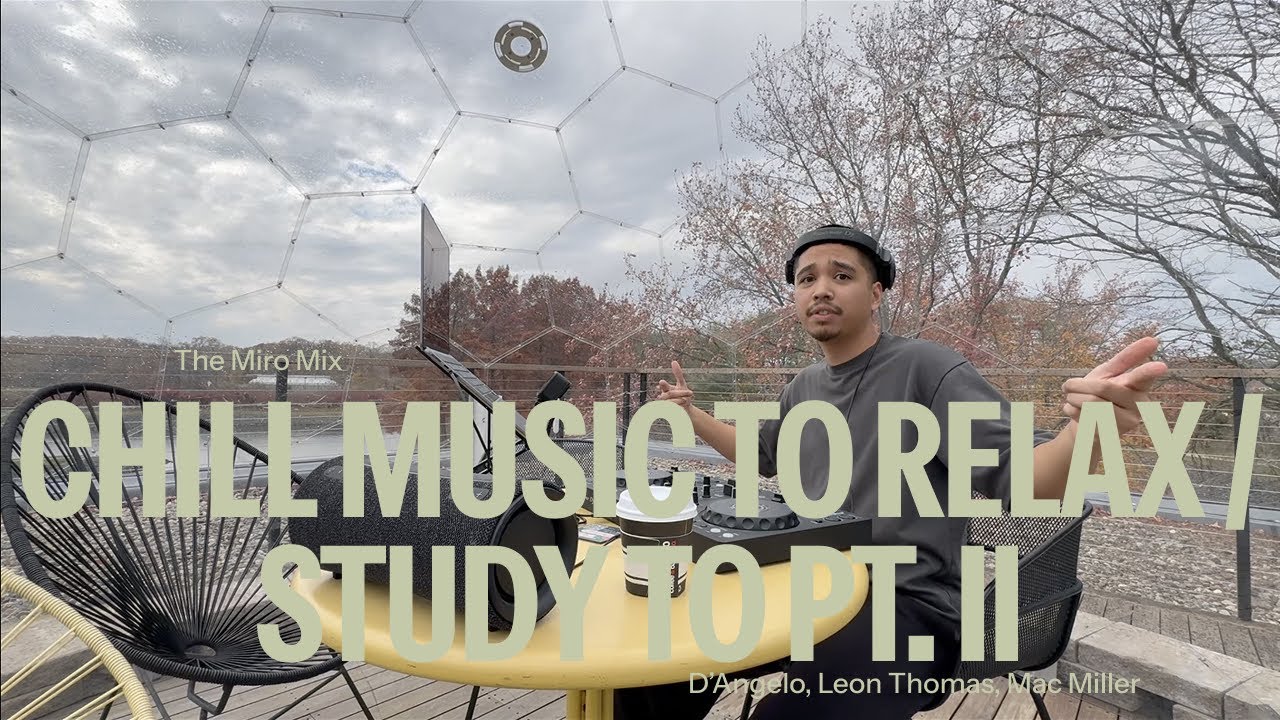 The Miro Mix | Chill Music to Relax / Study To Pt. II (D'Angelo, Leon Thomas, Mac Miller)