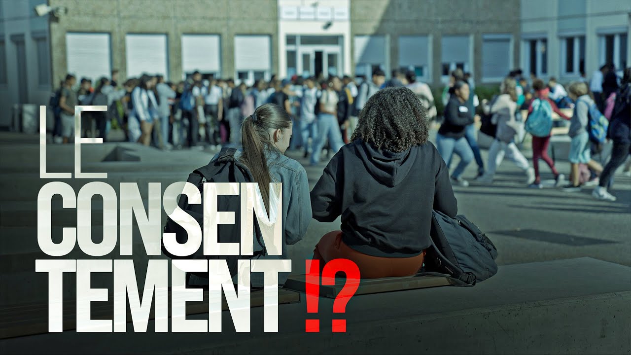 LE CONSENTEMENT !?   (Film de sensibilisation sur le consentement sexuel chez les adolescents)