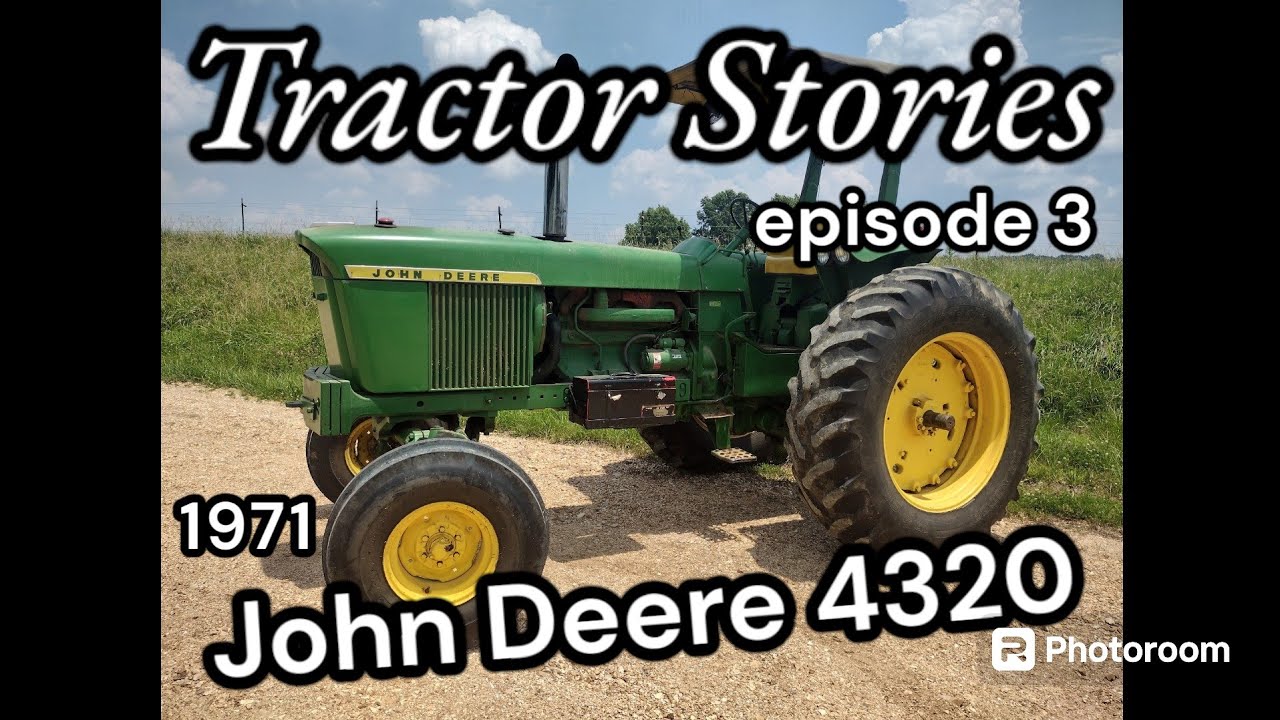 Tractor Stories - ( Episode 3) 1971 John Deere 4320
