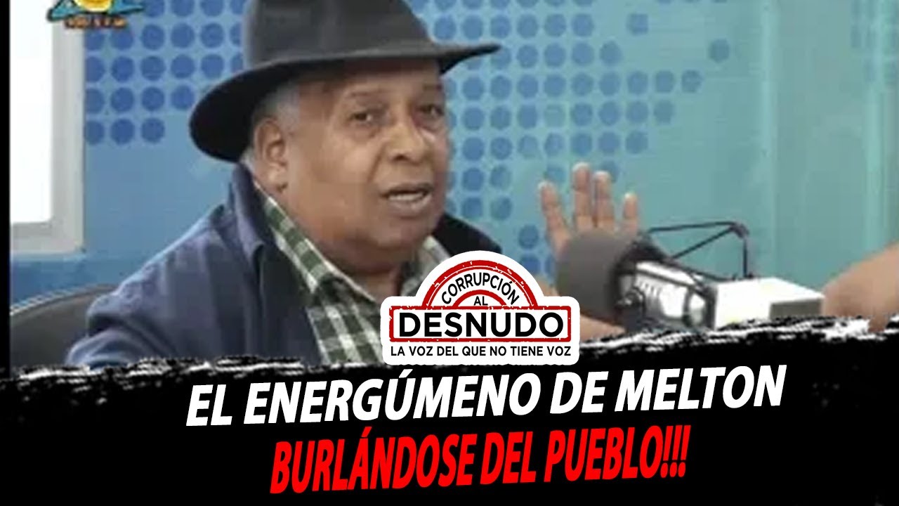 El Energ&uacute;meno de Melton Pineda burl&aacute;ndose del Pueblo!!!