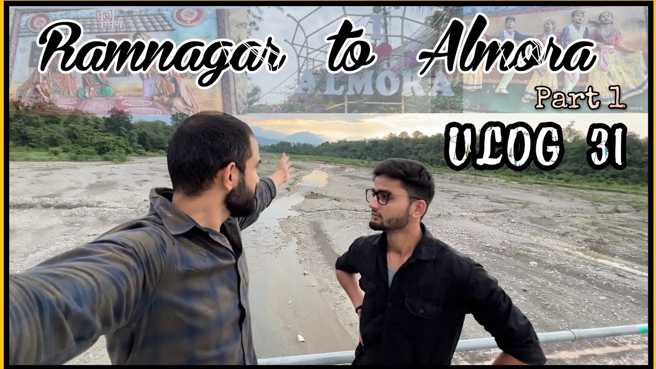 अल्मोड़ा- कुमाऊँ की शान✨ | Ramnagar to Almora |  Vlog 31 | NamitSinghKhati | UttarakhandTourism❤