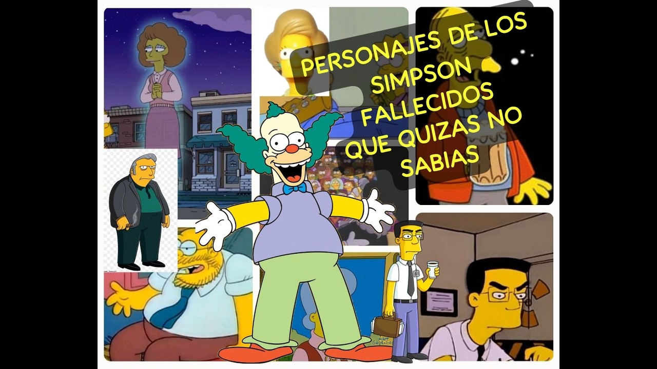 LOS PERSONAJES FALLECIDOS DE LOS SIMPSON ALGUNO TE SORPRENDERA!!!!