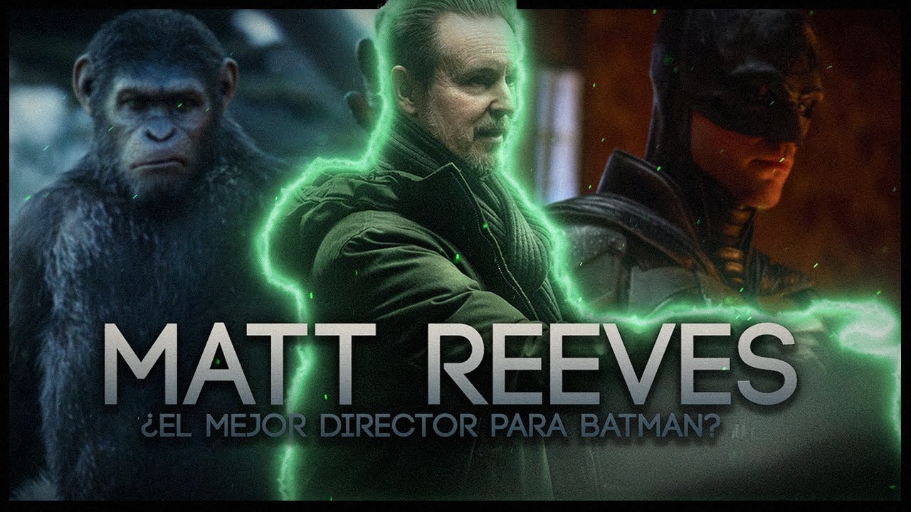 ¿Por Que MATT REEVES Fue ELEGIDO Para Dirigir THE BATMAN?