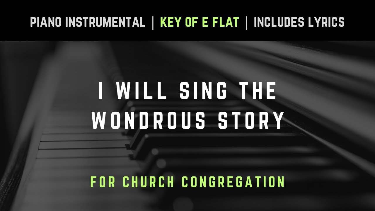 I Will Sing The Wondrous Story | Piano Instrumental Hymns with Lyrics | Church Songs