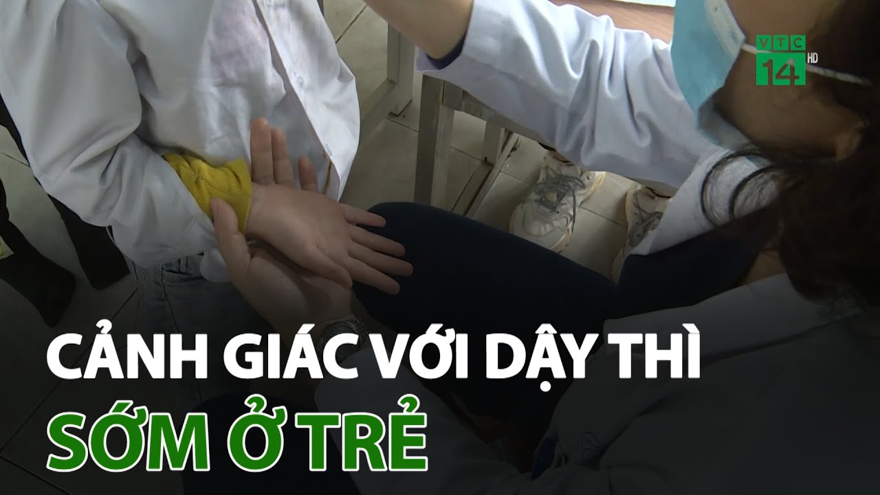 Cảnh giác với dậy thì sớm ở trẻ | VTC14