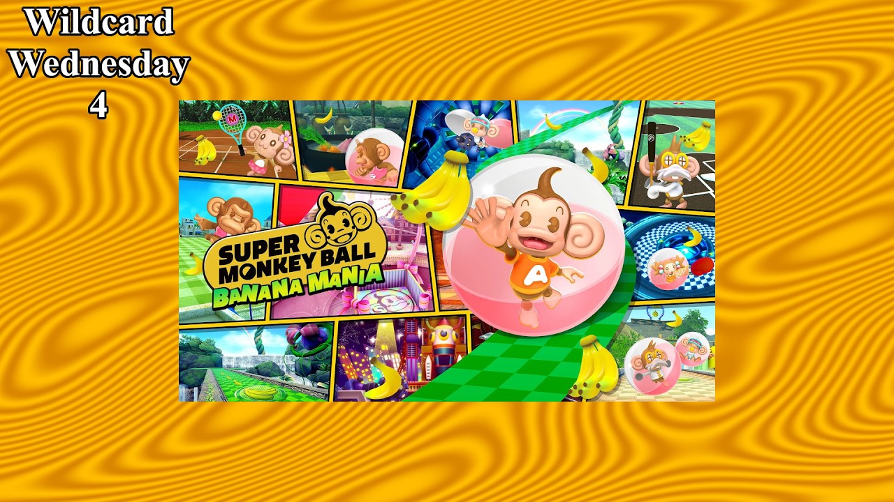 Wildcard Wednesday Episode 4 — Super Monkey Ball Banana Mania