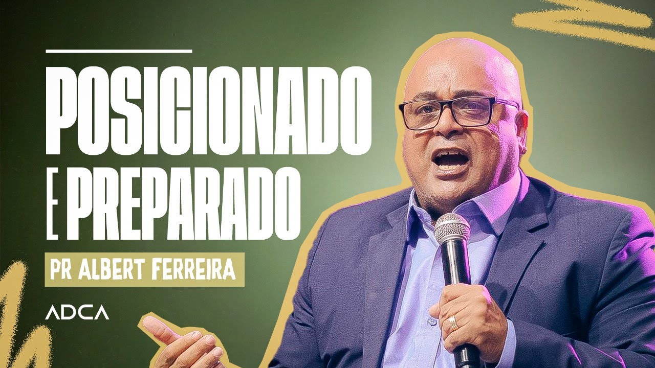 POSICIONADO E PREPARADO - PR. ALBERT FERREIRA