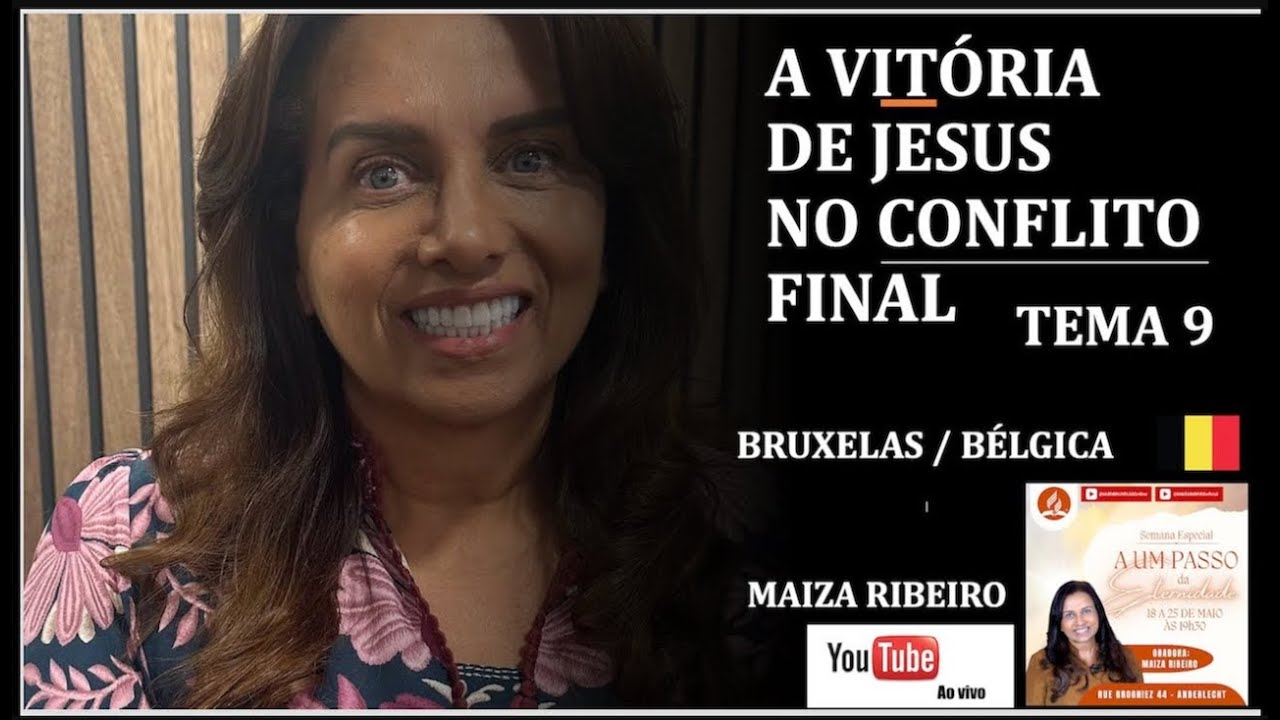 TEMA 9 - A VITORIA DE JESUS NO CONFLITO FINAL  / BRUXELAS / BÉLGICA - SEXTA- FEIRA  -