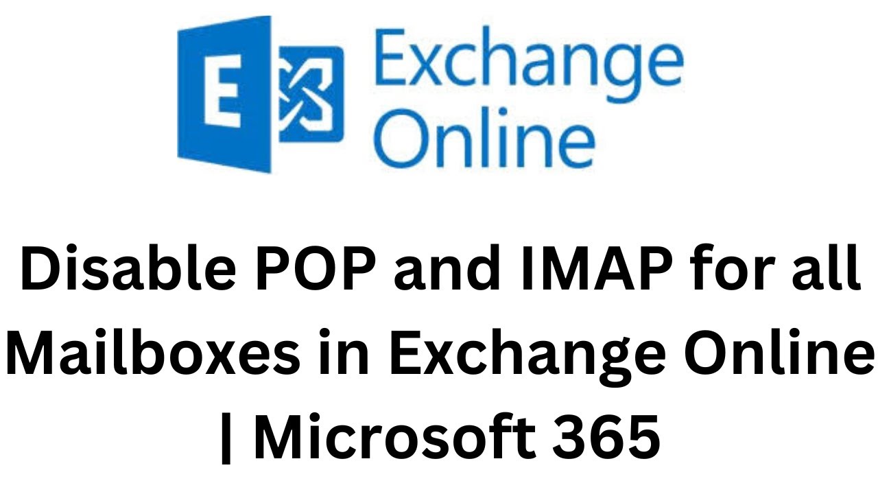 28. Disable POP and IMAP for all Mailboxes in Exchange Online | Microsoft 365