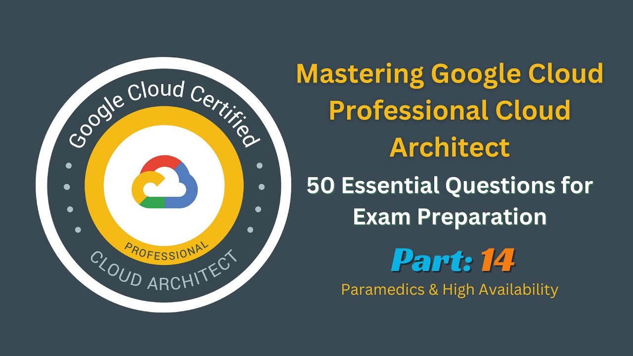 Mastering Google Cloud Professional Cloud Architect - Paramedics & High Availability