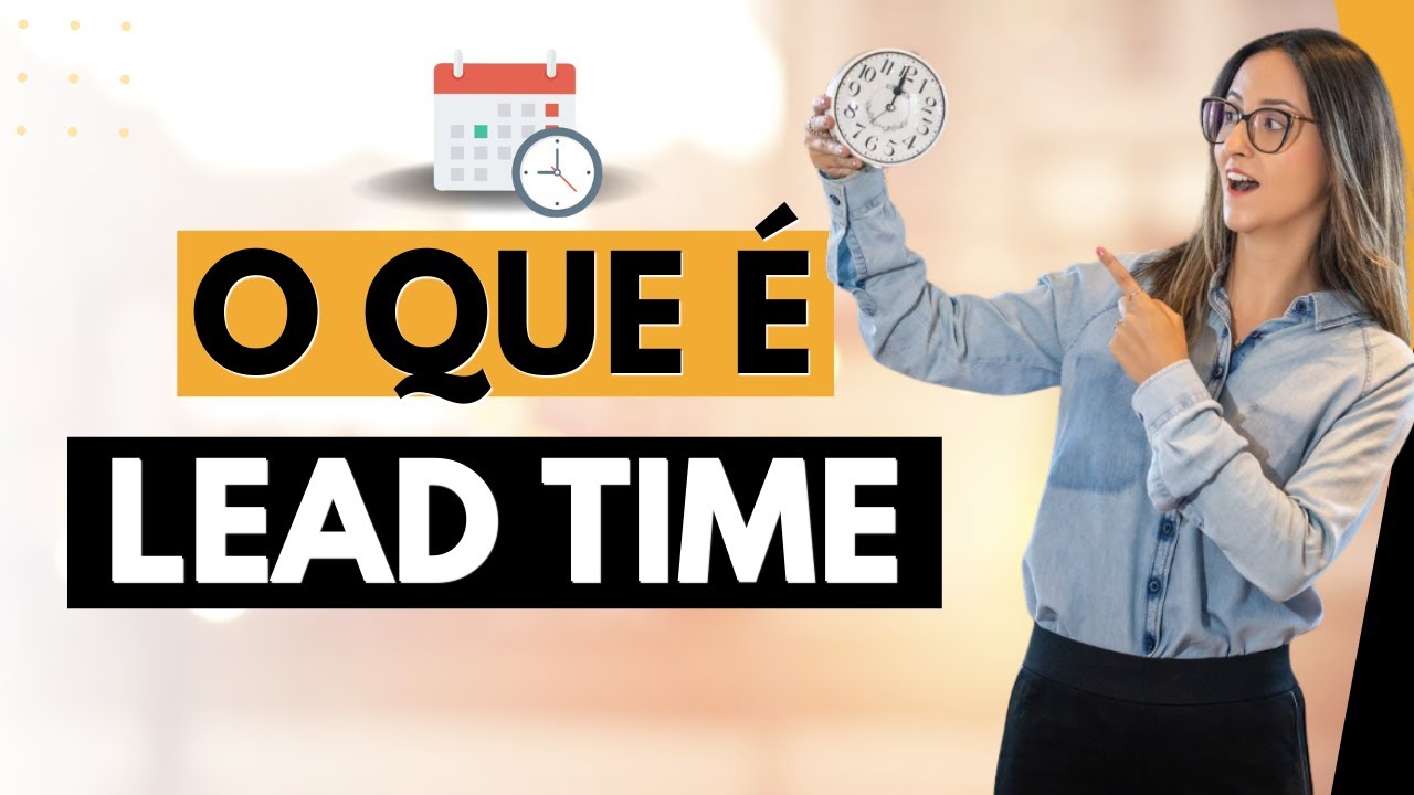 LEAD TIME Descubra o que &eacute;, e como essa m&eacute;trica pode te ajudar