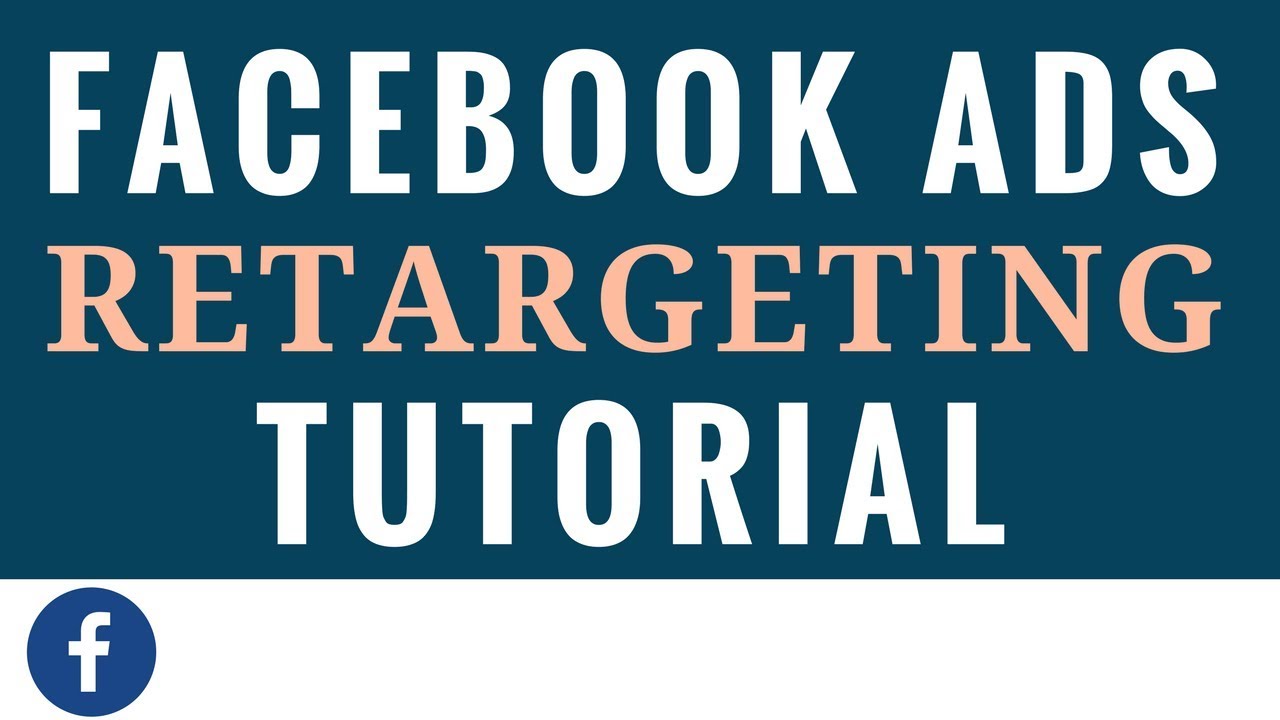 Facebook Ads Retargeting Tutorial for Beginners - Facebook Advertising Retargeting Campaigns