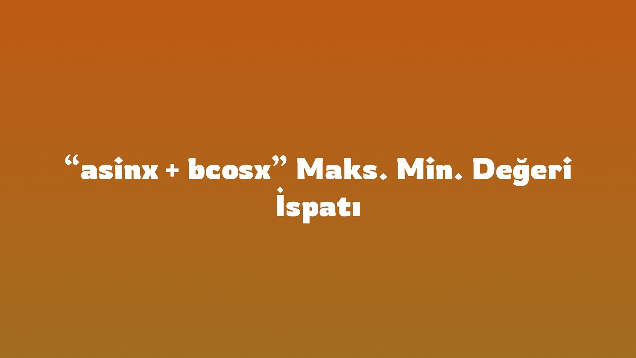 asinx + bcosx Maksimum Minimum Değeri İspatı #yks #yks26 #derece #matematik #trigonometri #tyt #ayt