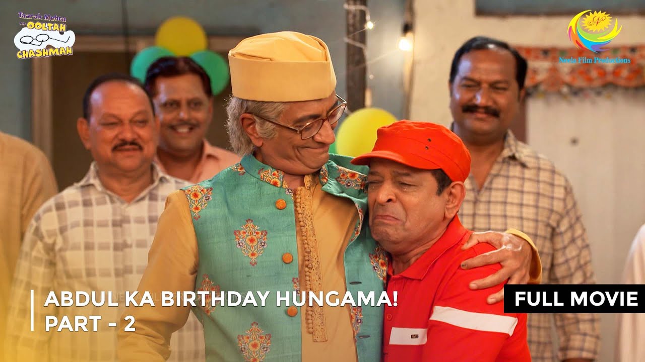 Abdul Ka Birthday Hungama! I FULL MOVIE | PART 2 I Taarak Mehta Ka Ooltah Chashmah Ep 4103 to 4105