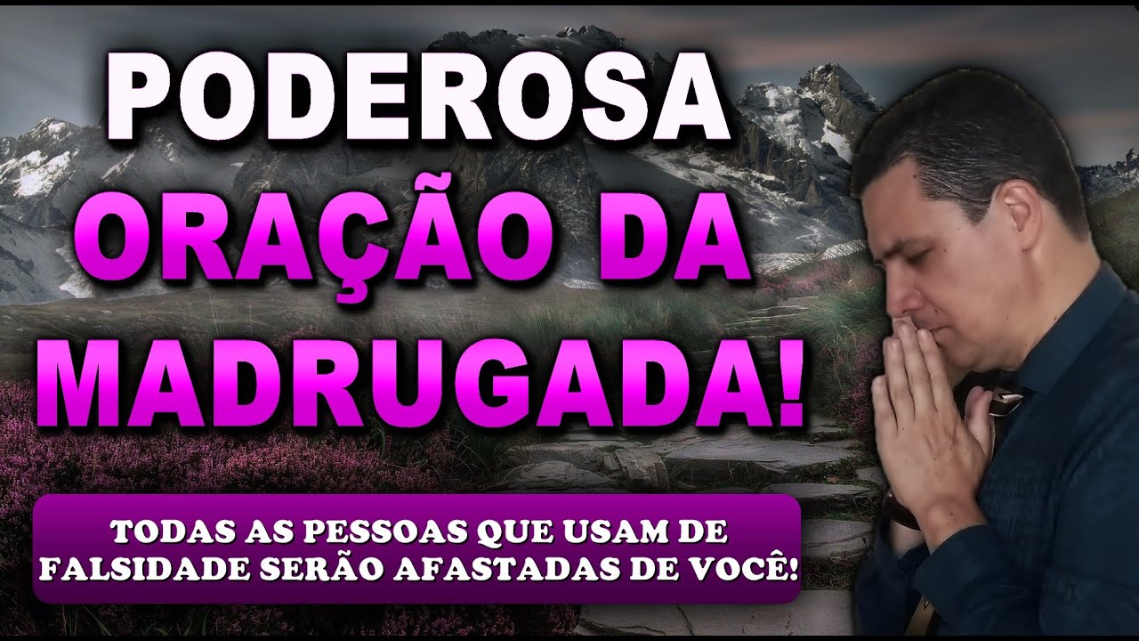 🔴 ORAÇÃO FORTE DA MADRUGADA TODAS AS PESSOAS QUE USAM DE FALSIDADE SERÃO AFASTADAS DE VOCÊ!