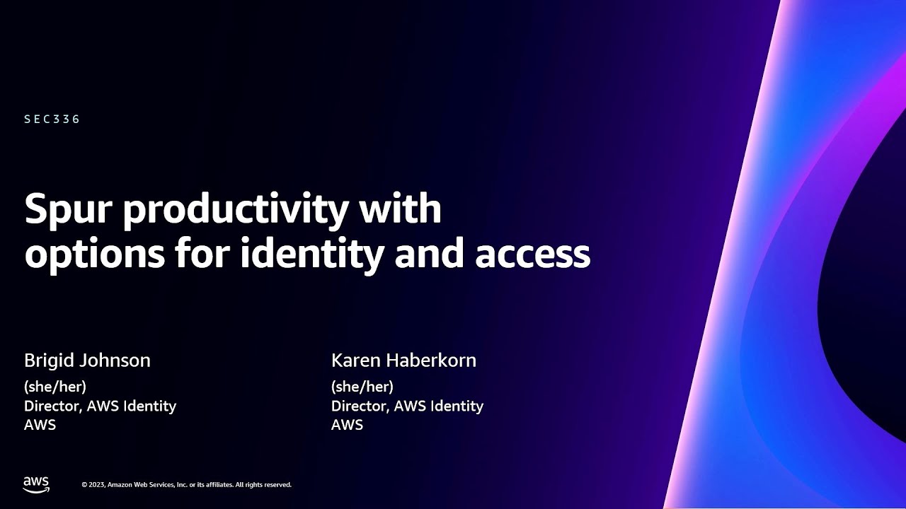 AWS re:Invent 2023 - Spur productivity with options for identity and access (SEC336)