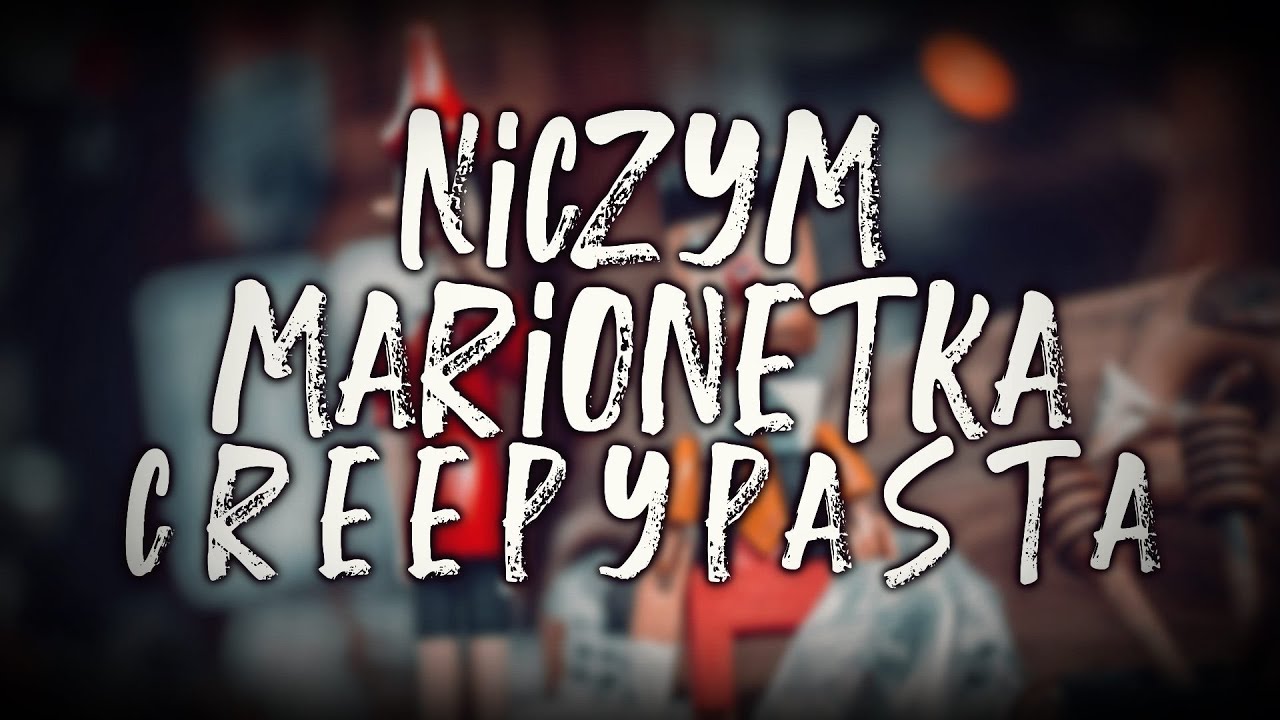 Niczym marionetka - Creepypasta do Poduszki [Lektor PL]