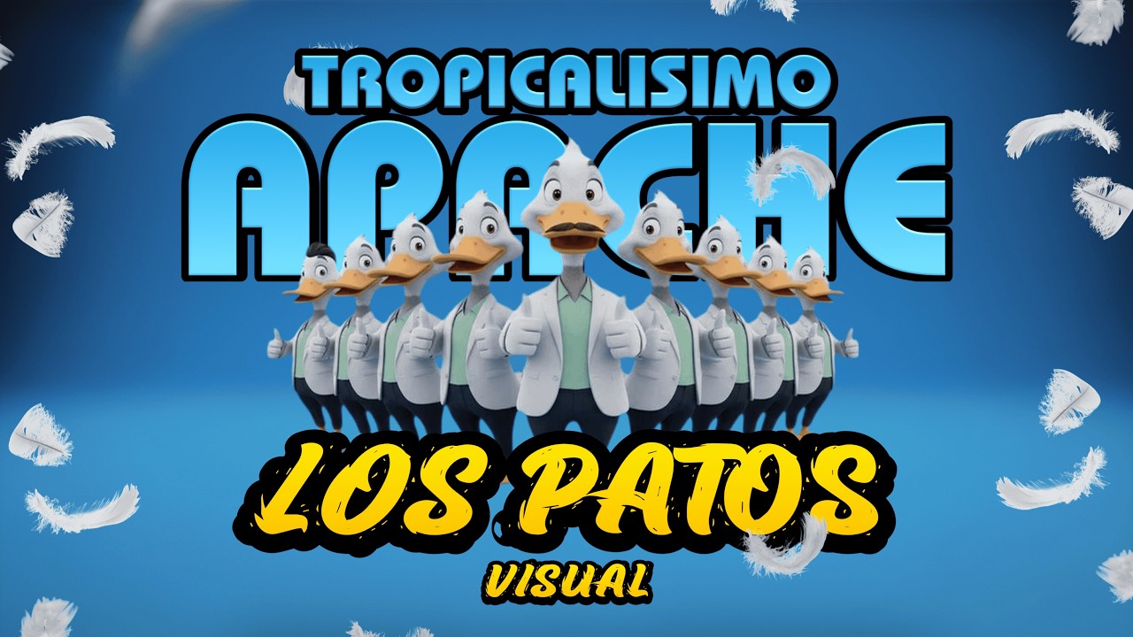 @tropicalisimoapacheoficial  - Los Patos 🦆 (Visual Oficial) #tropicalisimoapache