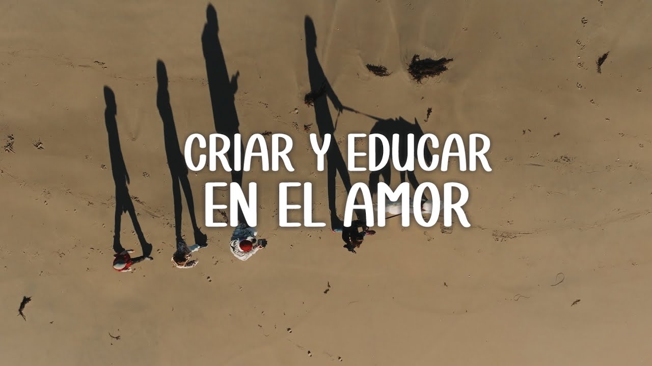 Plan A 16 08 2025   CRIAR Y EDUCAR EN EL AMOR