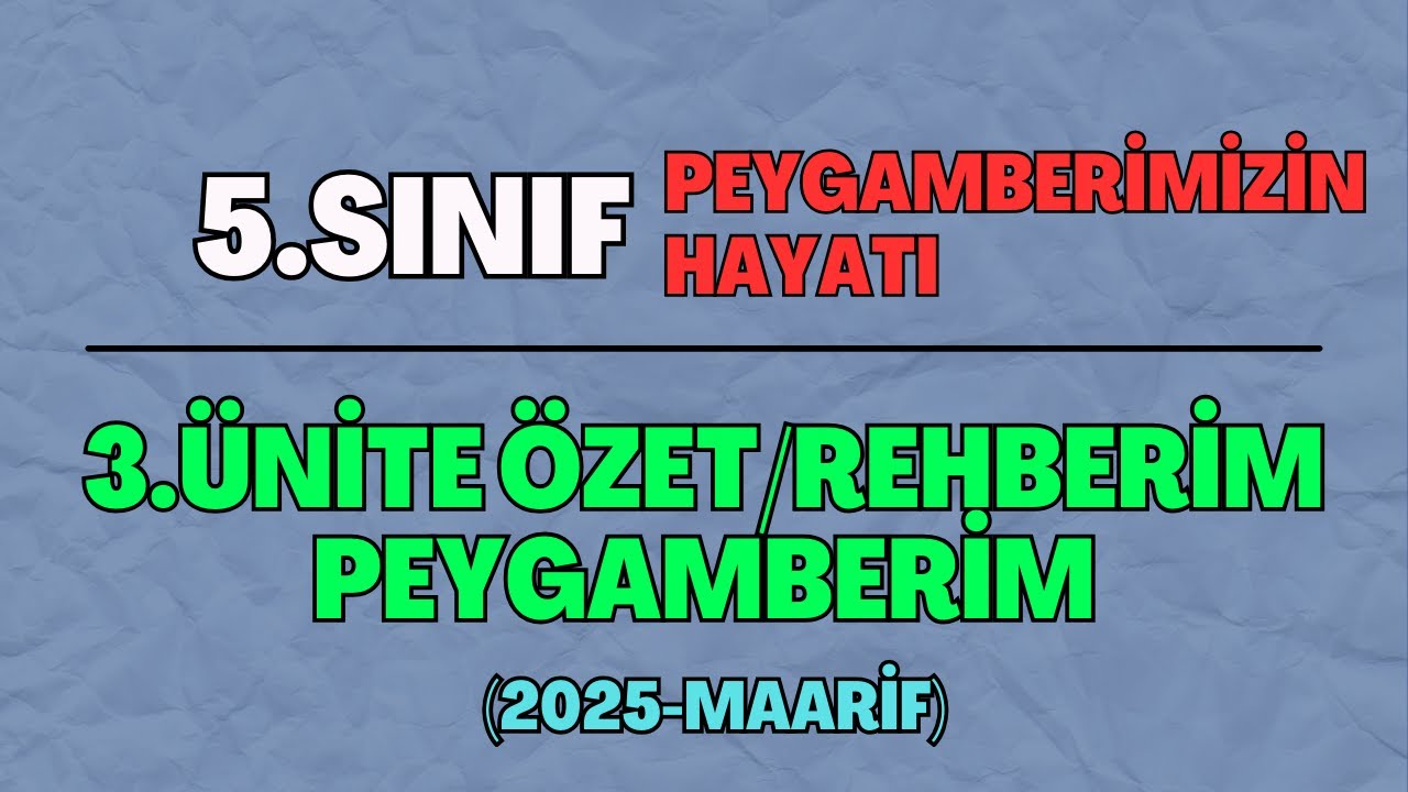 5 Peygamberimizin Hayatı 3.Ünite: Rehberim Peygamberim (Özet)