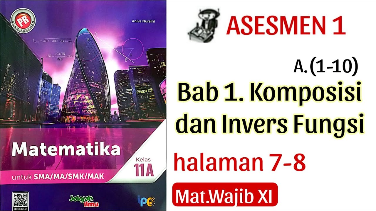 ASESMEN 1 A.(1-10) (BAB 1 KOMPOSISI dan INVERS FUNGSI) MATEMATIKA KELAS 11 Halaman 7-8 (2025/2026)