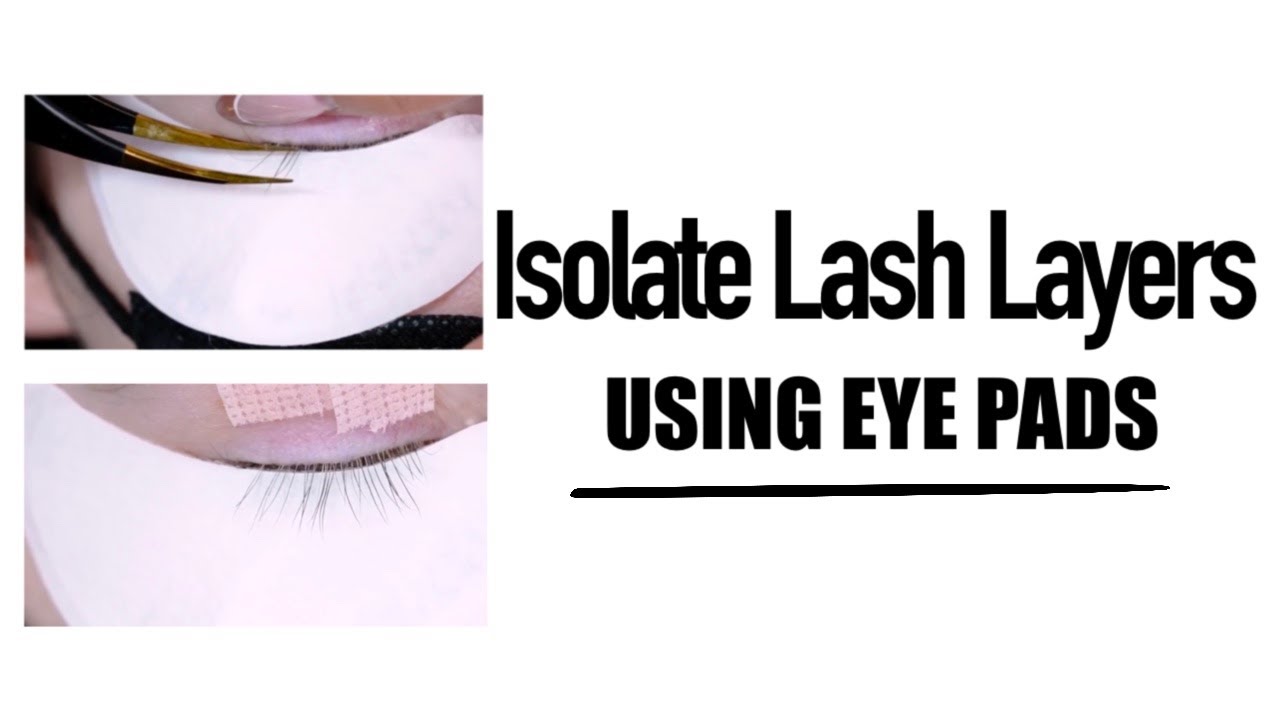 How to Isolate Lash Layers |  Eye Pad Isolation Technique