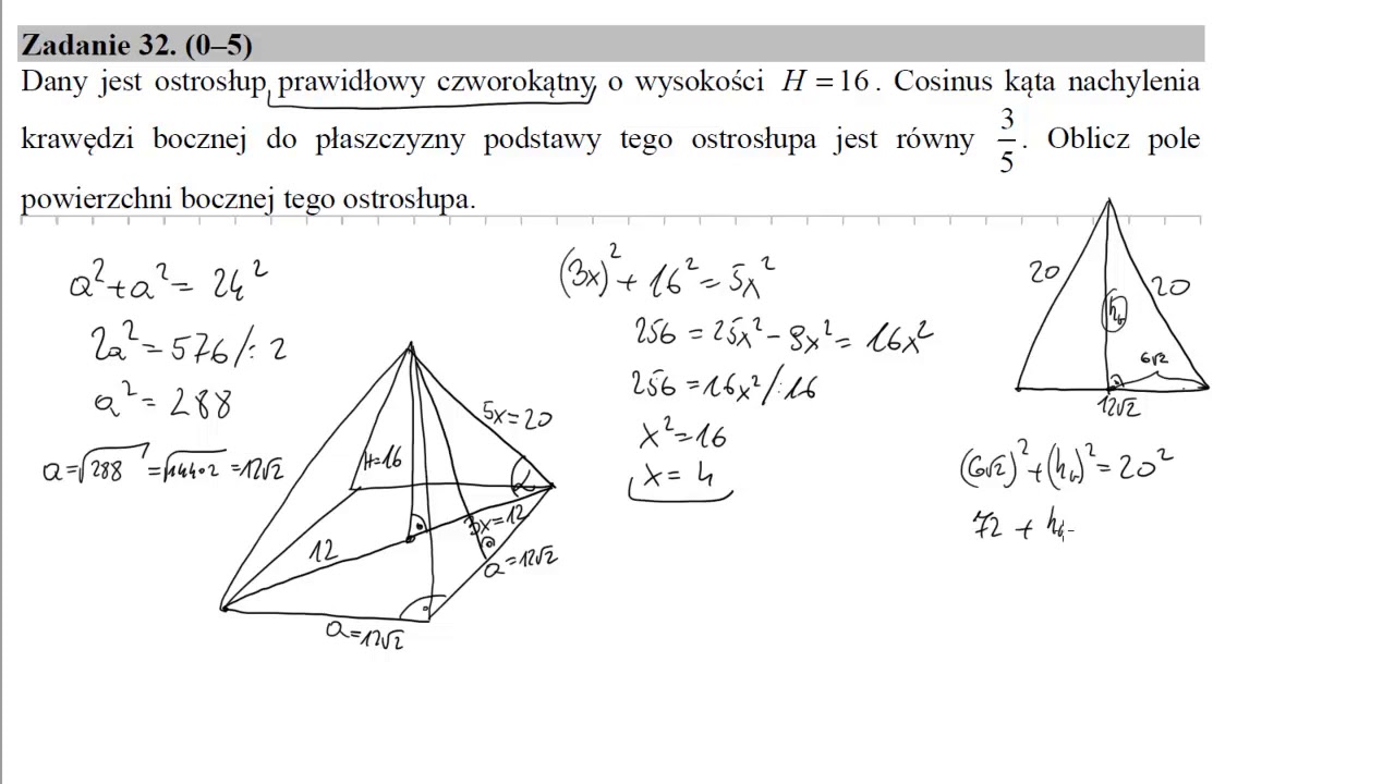 32 Dany jest ostrosłup prawidłowy czworokątny o wysokości H=16  Cosinus kąta nachylenia krawędzi boc