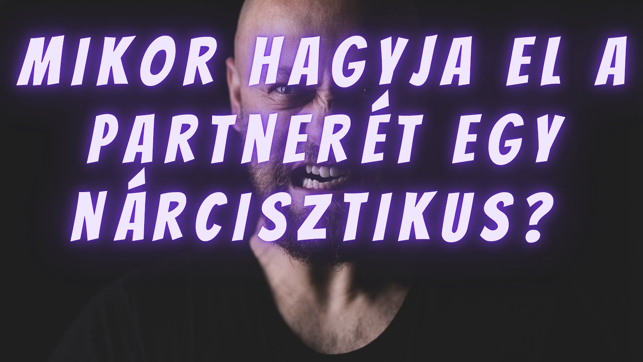 Mikor hagyja el partner&eacute;t egy n&agrave;rcisztikus?