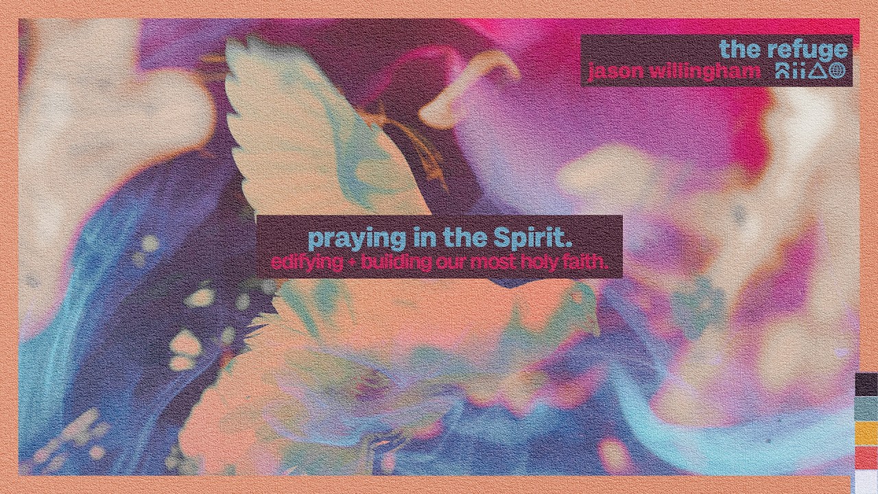 praying in the Spirit. edifying + building our most holy faith. | jason willingham // 02-08-26