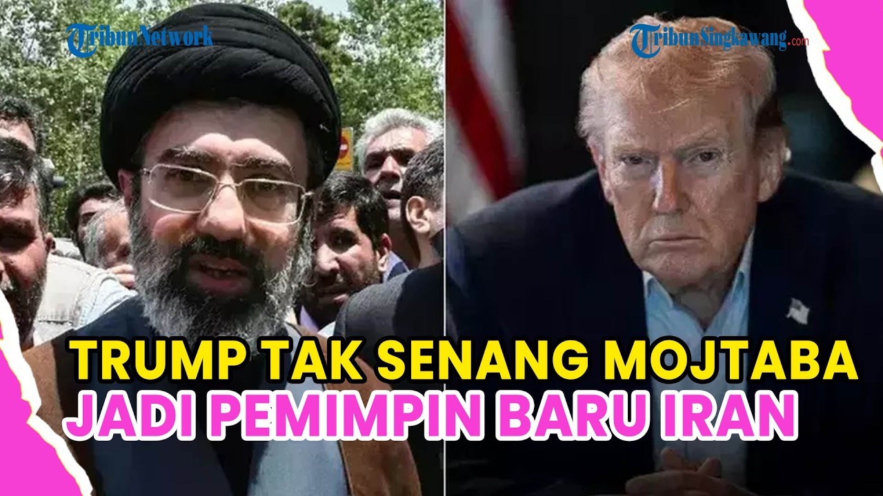 TRUMP TAK SENANG MOJTABA KHAMENEI JADI PEMIMPIN BARU IRAN: TAK AKAN BETAHAN TANPA PERSETUJUANNYA