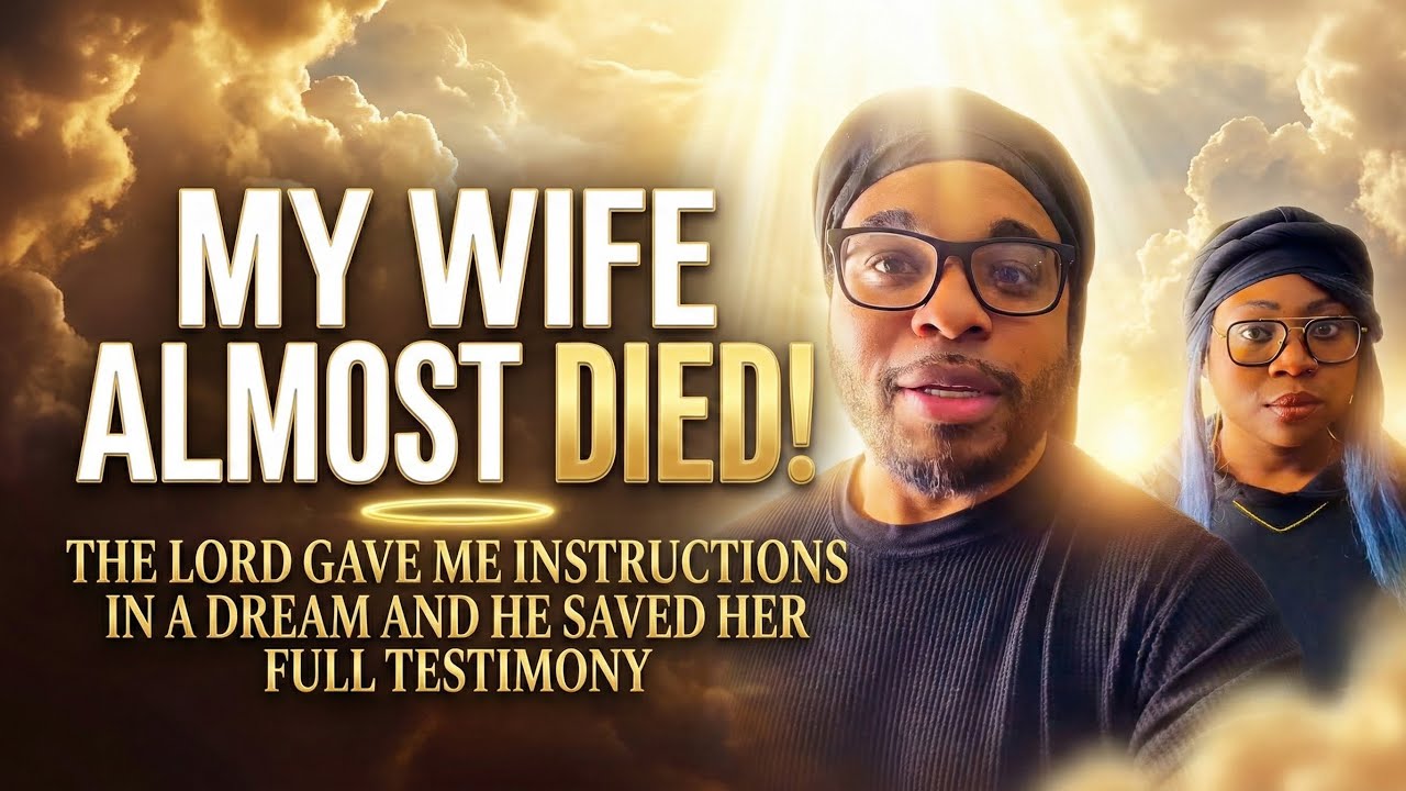 MY WIFE ALMOST DIED: THE LORD CAME TO ME IN A DREAM AND GAVE ME INSTRUCTIONS. HE KEPT HER ALIVE! 