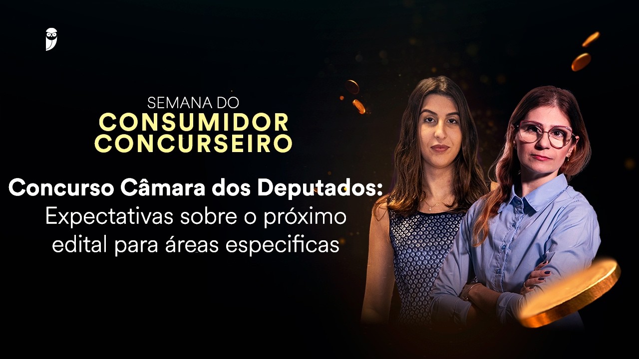 Concurso Câmara dos Deputados: Expectativas sobre o próximo edital para áreas especificas