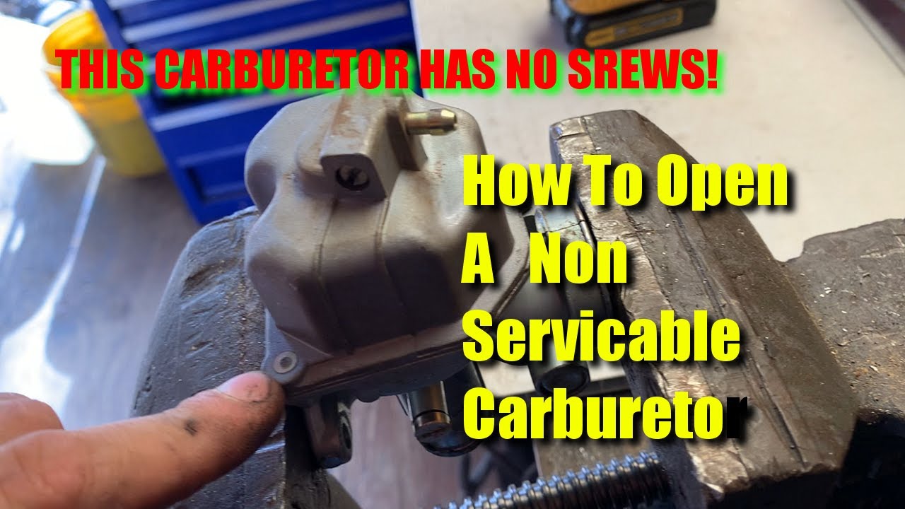 How To Open Non Serviceable Carburetors