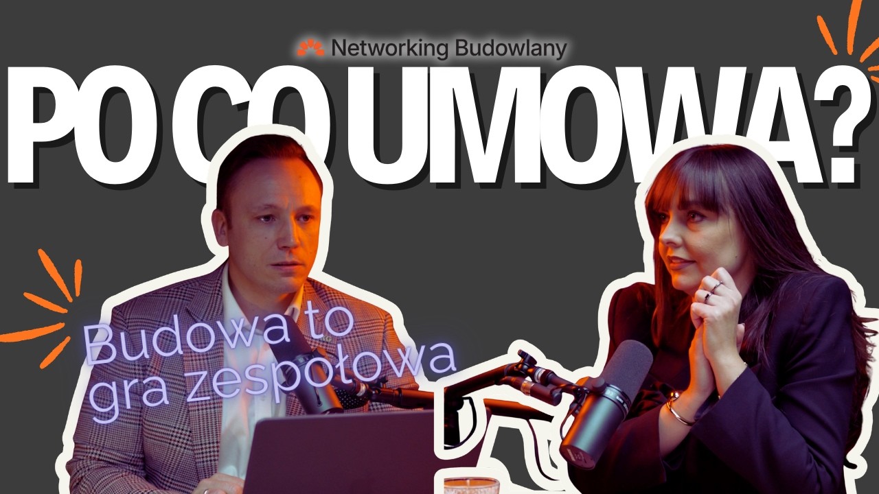 Budowa to gra zespołowa - Po co umowa? Rozmowa z Kamilem Hupajło