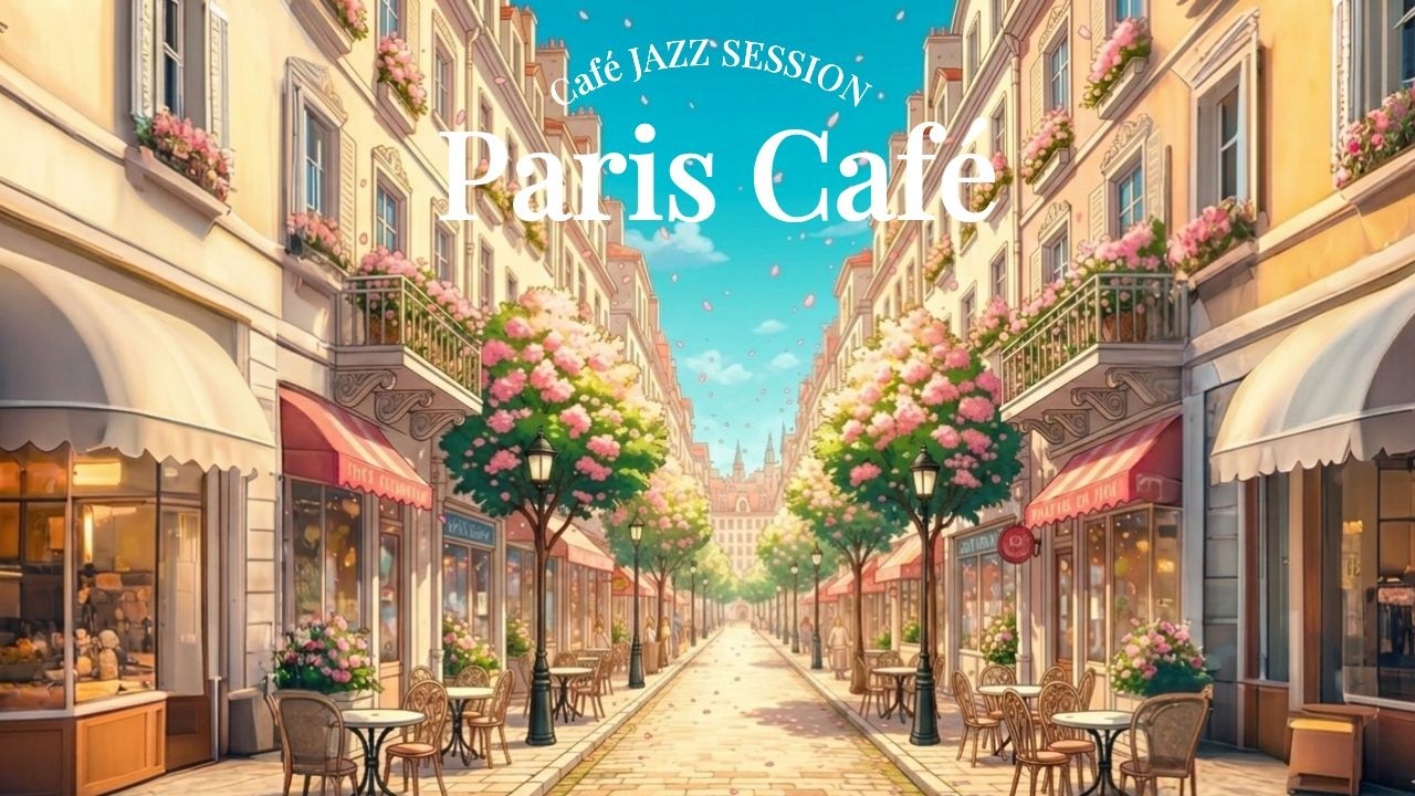 Paris Lovely Café 🌷 ☕Feel-Good Jazz ♬ Happy Coffee Music